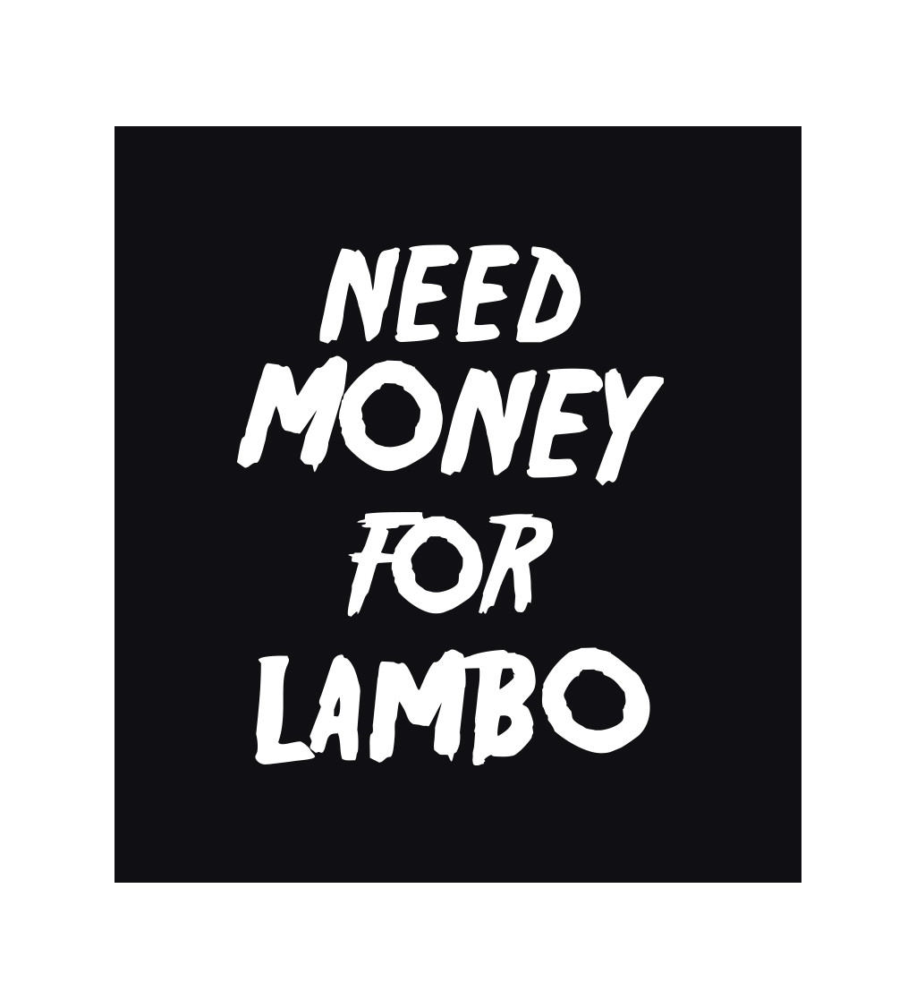 Pánské černé triko - Need money for Lambo