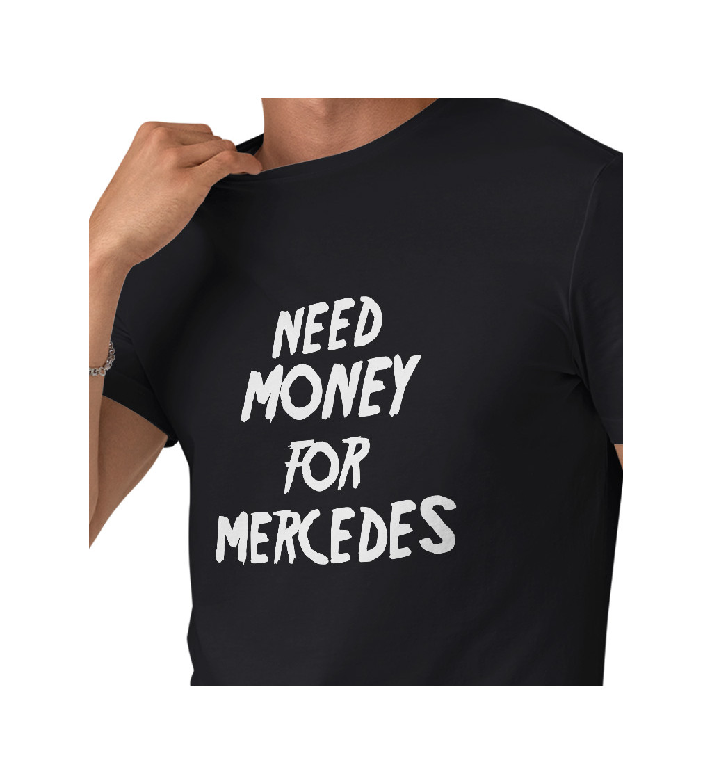 Pánské černé triko - Need money for Mercedes
