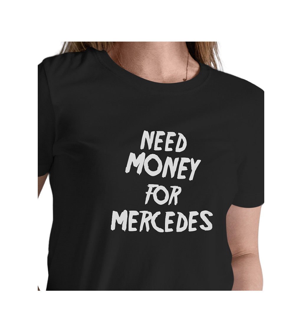 Dámské černé triko - Need money for Mercedes