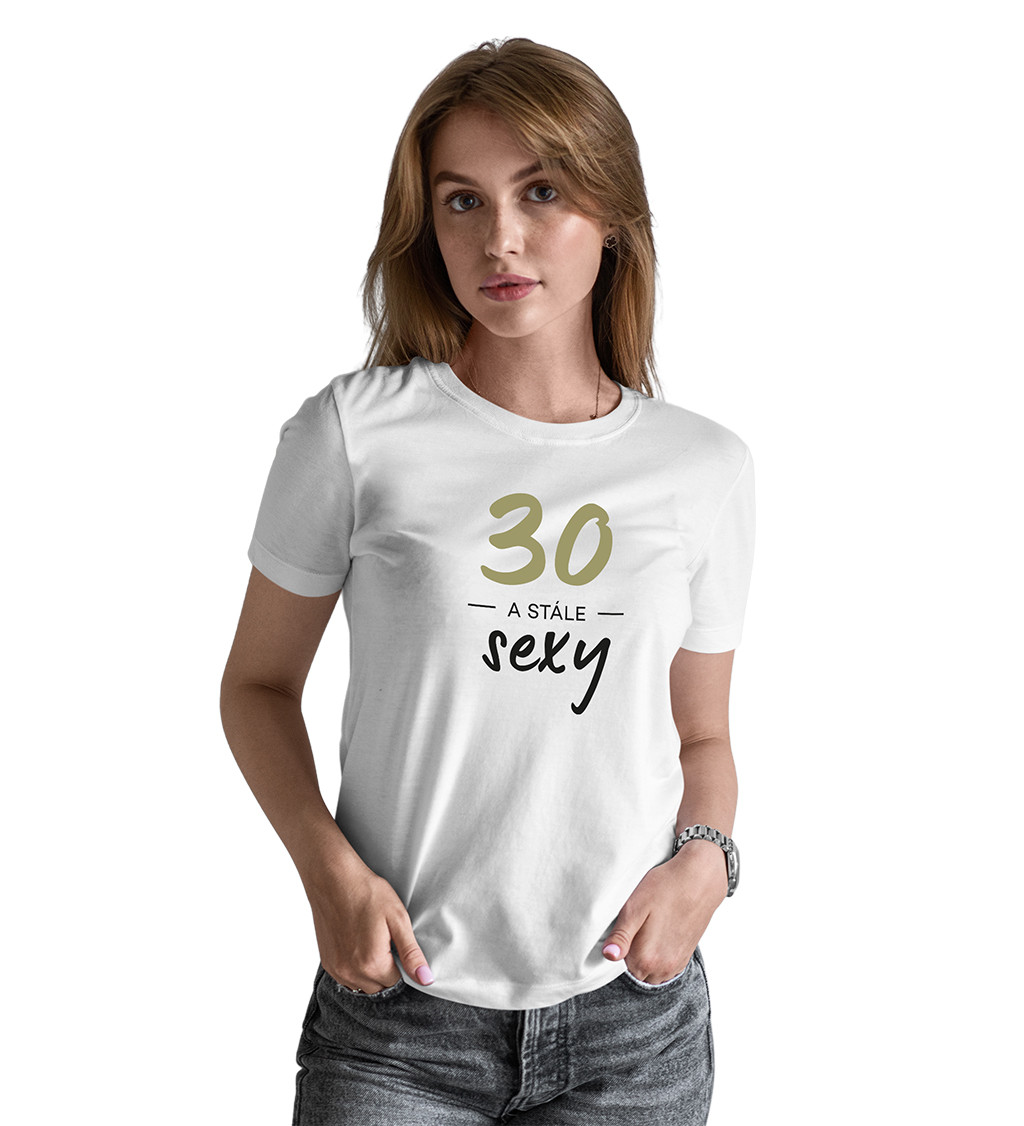 Dámské triko - 30 a stále sexy