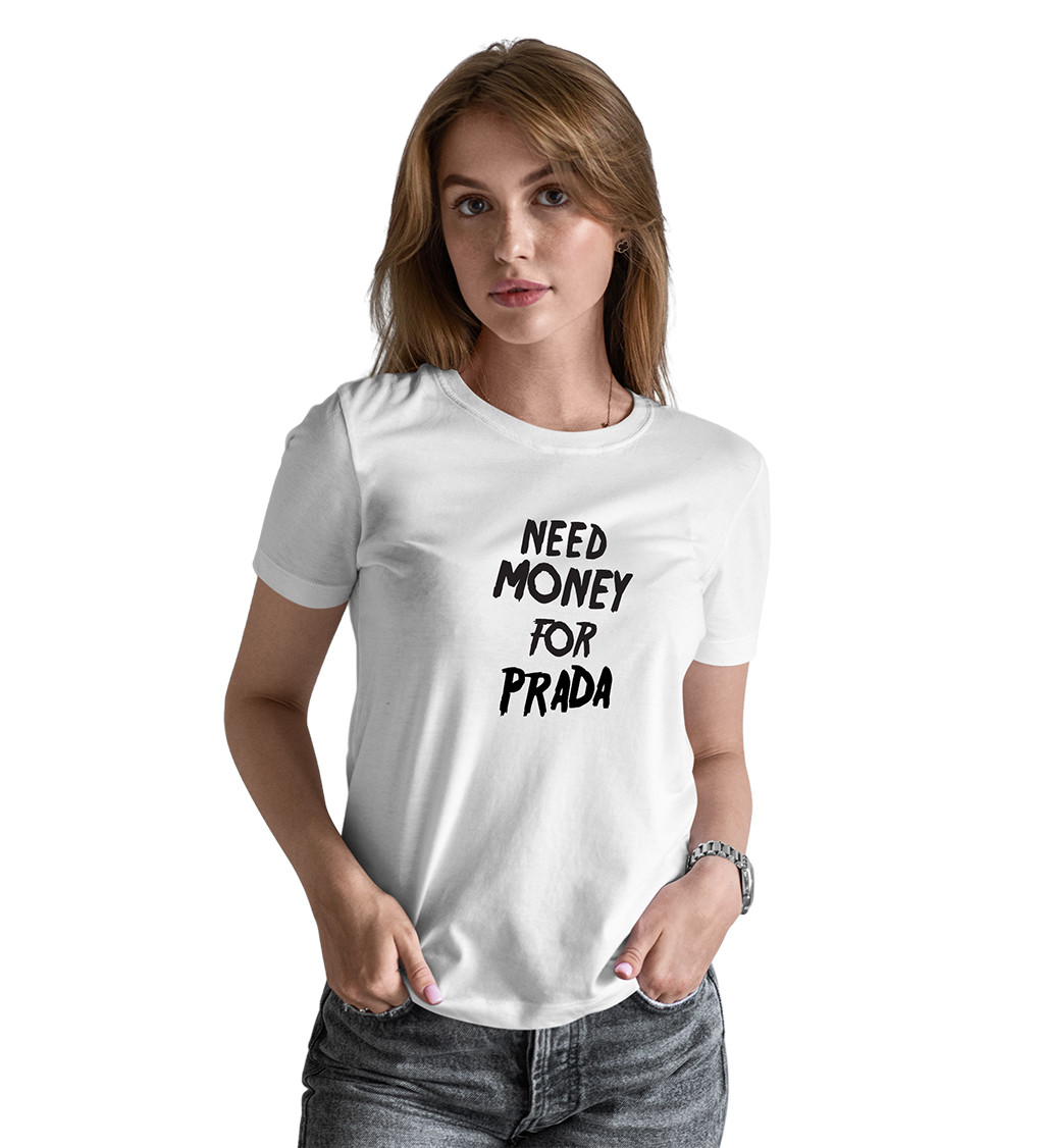 Dámské tričko bílé - Need money for Prada