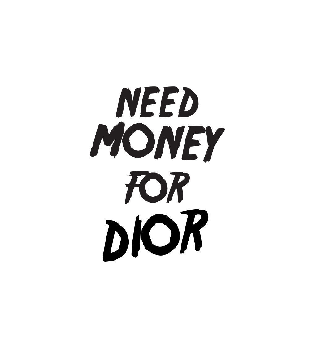 Pánské tričko bílé - Need money for Dior