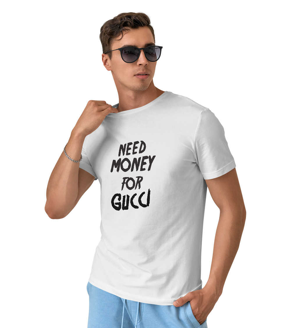 Pánské tričko bílé - Need money for Gucci