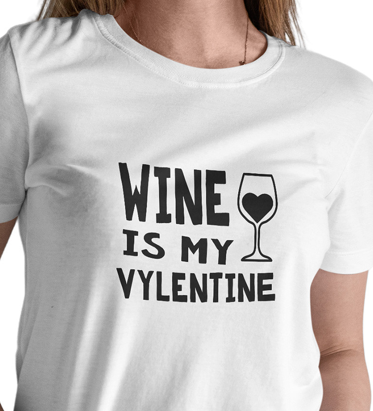 Dámské bílé triko - Wine is my valentine