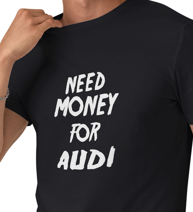 Pánské černé triko - Need money for audi