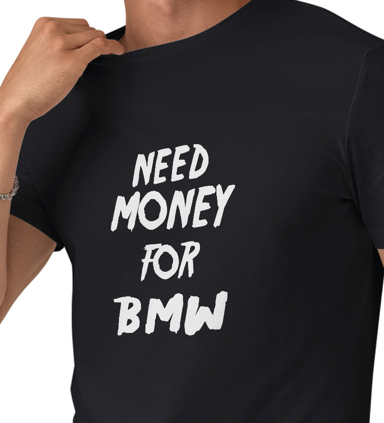 Pánské černé triko - Need money for BMW