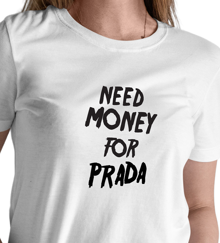 Dámské tričko bílé - Need money for Prada