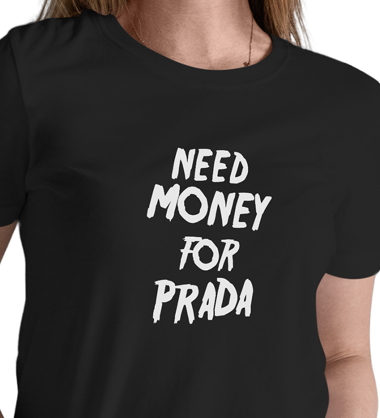 Dámské tričko černé - Need money for Prada