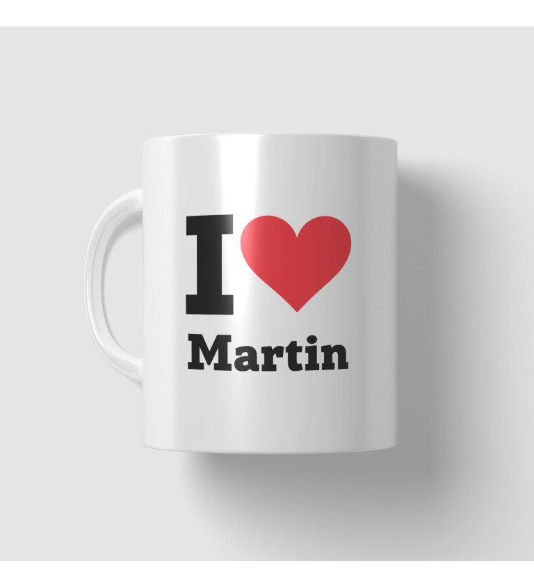 Hrnek s nápisem - I love Martin