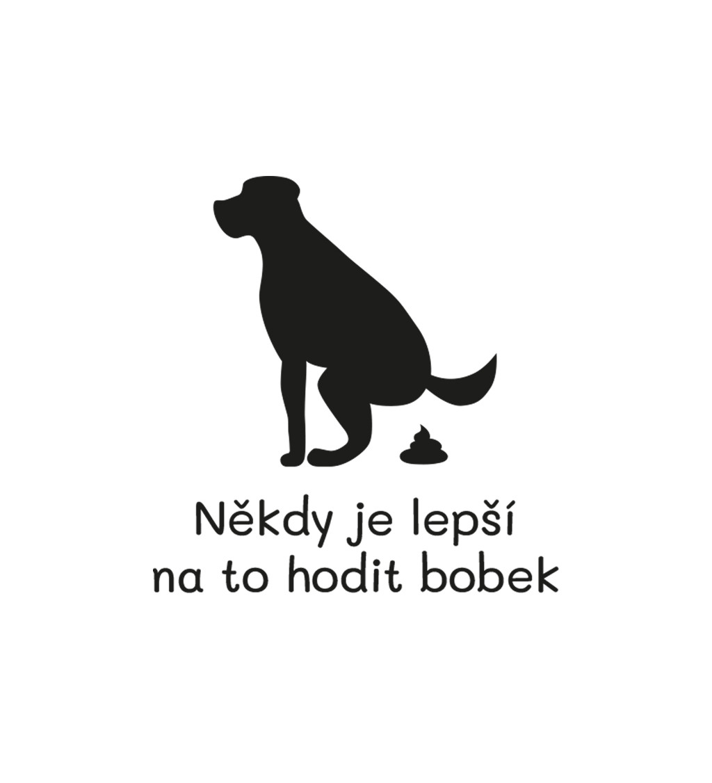 Pánské bílé triko - Někdy je lepší na to hodit bobek