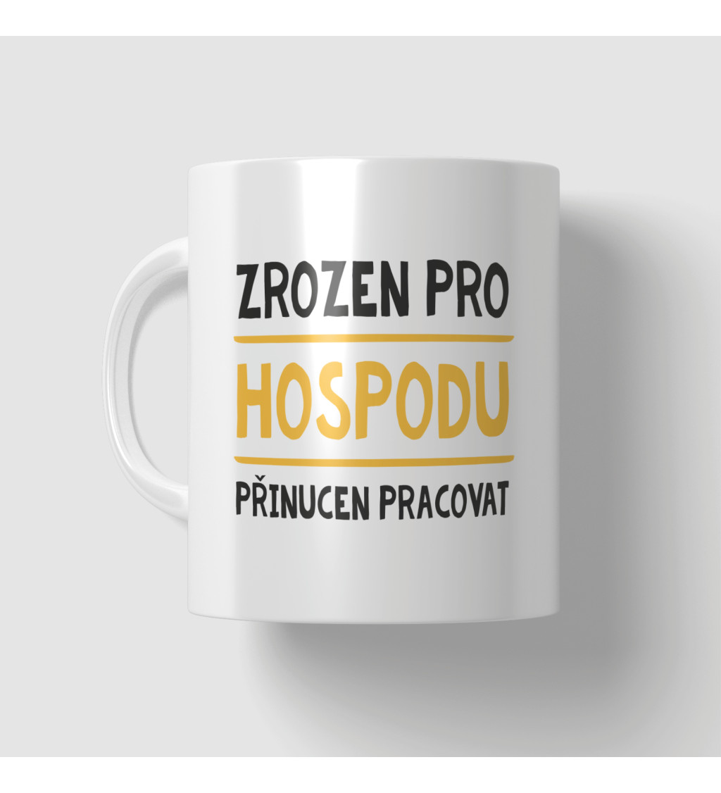 Hrnek - Zrozen pro hospodu, přinucen pracovat