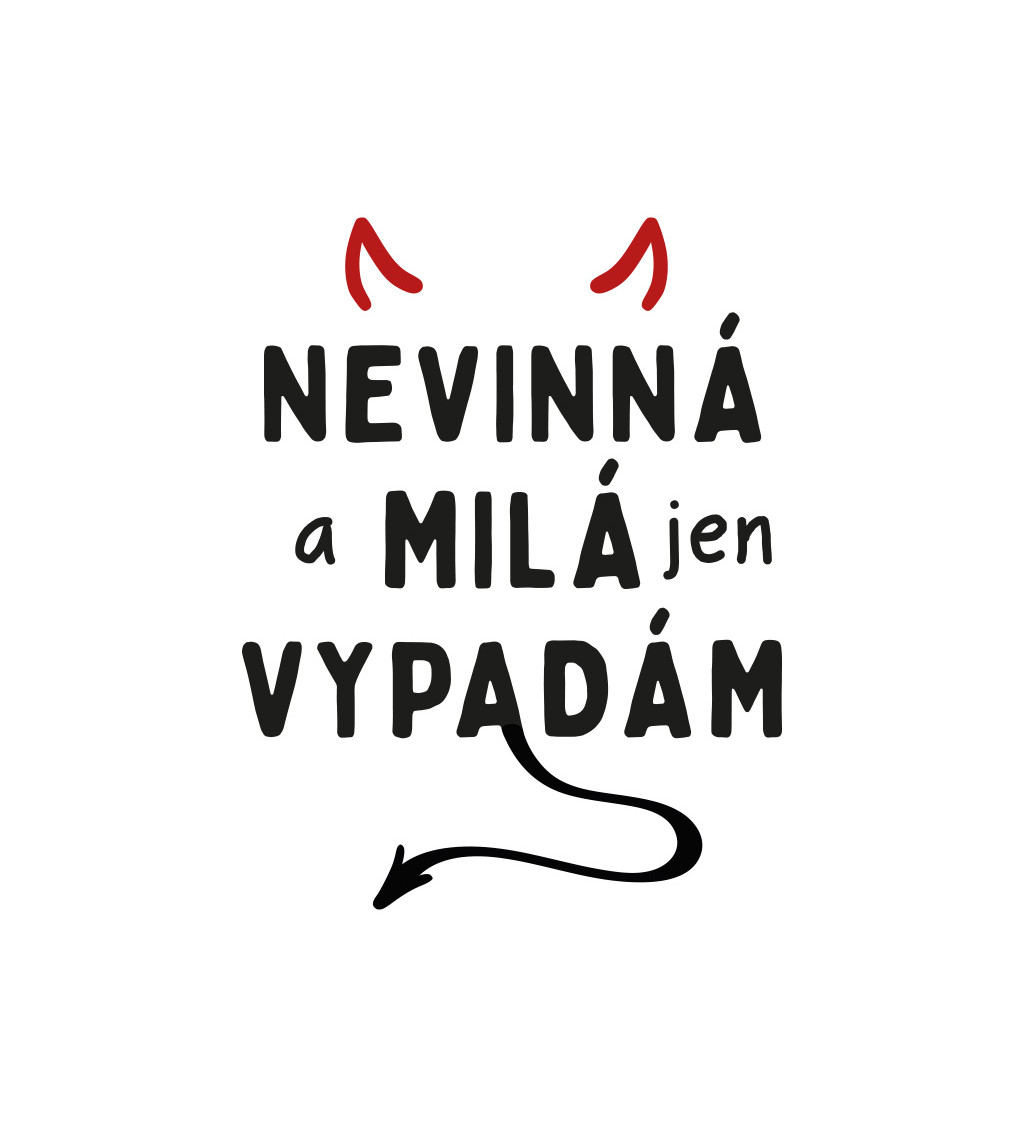 Dámské bílé triko - Nevinná a milá jen vypadám