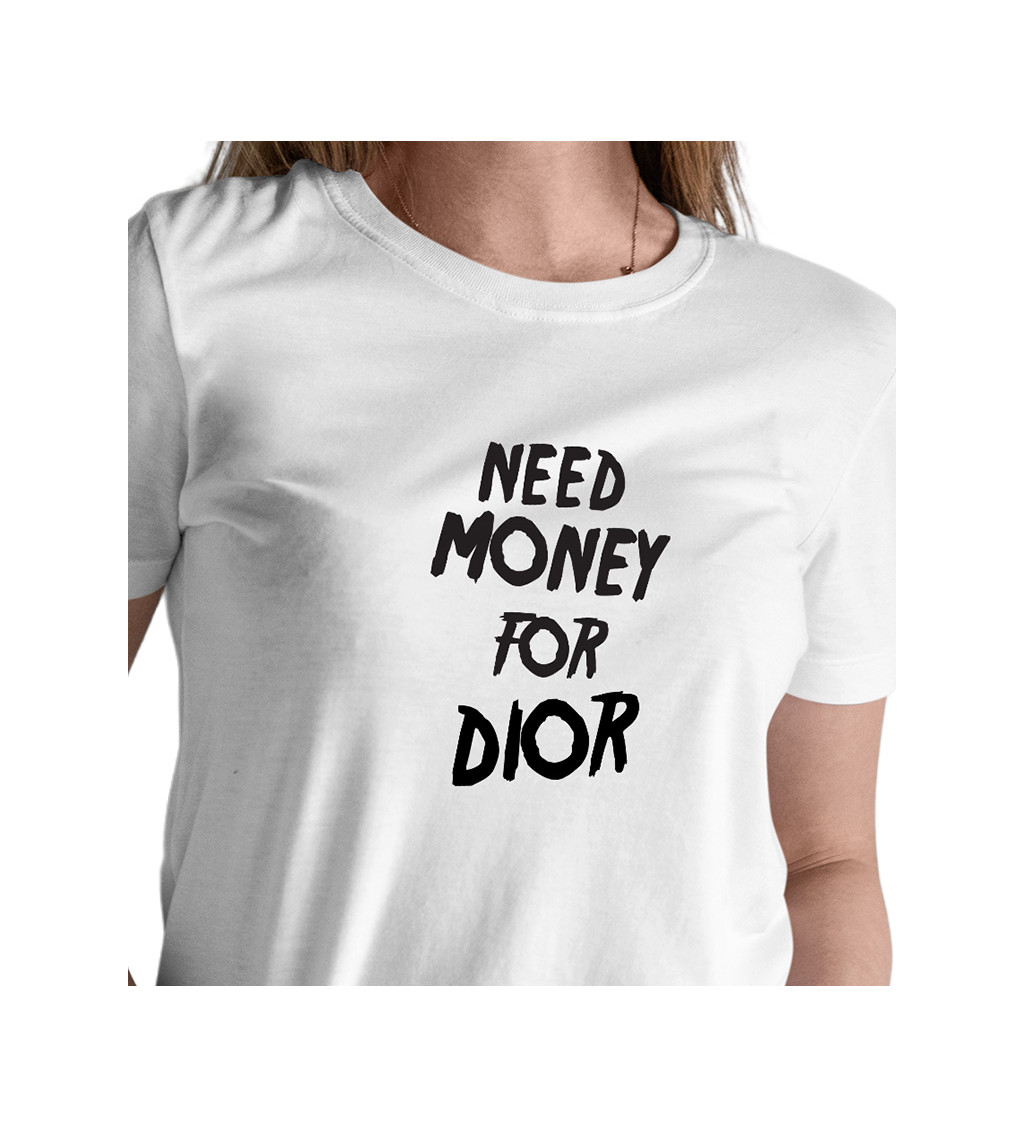 Dámské tričko bílé - Need money for Dior