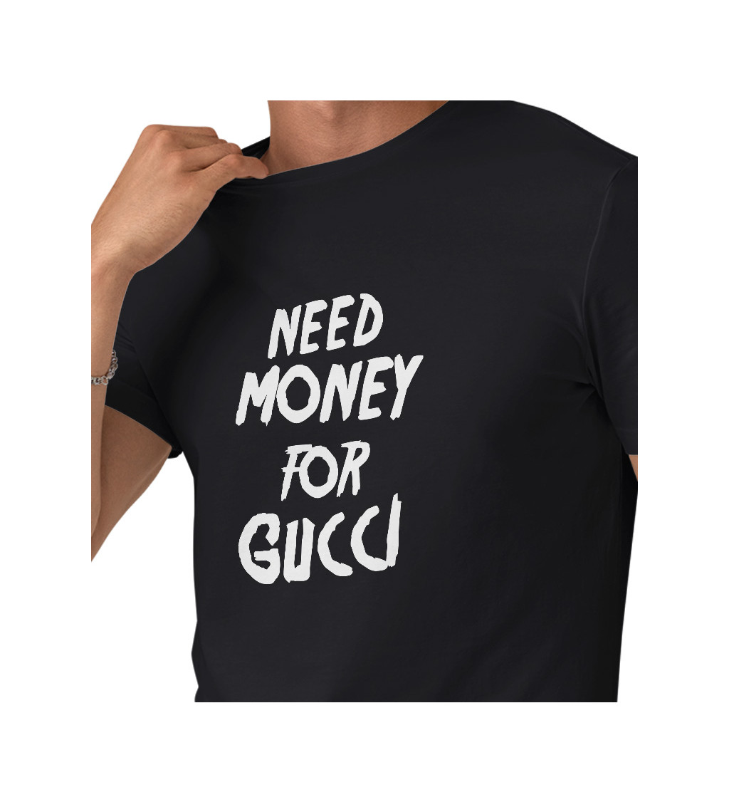 Pánské tričko černé - Need money for Gucci