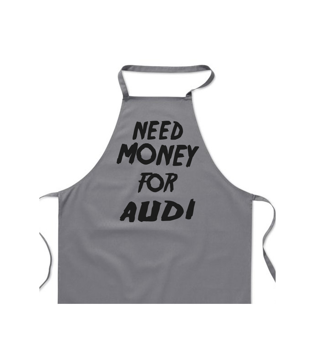 Zástěra šedá- Need money for Audi