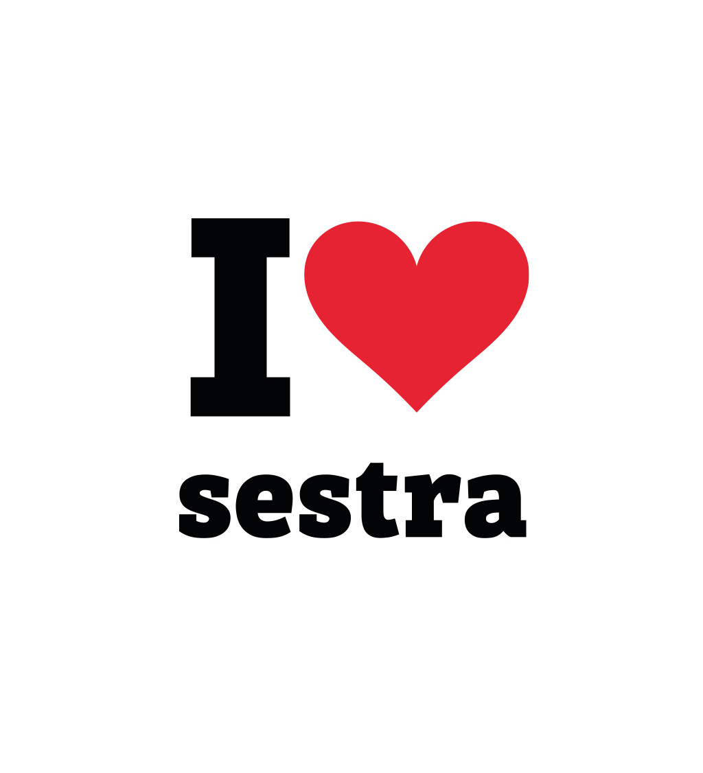 Bílé pánské tričko I love sestra