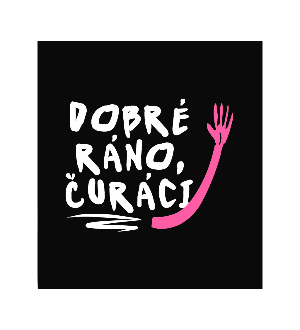 Dámské černé triko - Dobré ráno čůráci