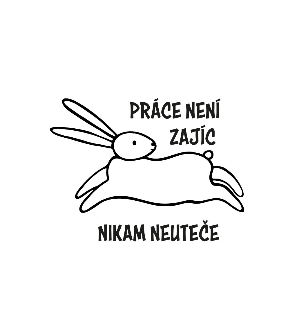 Nažehlovací nápis Práce není zajíc, nikam neuteče