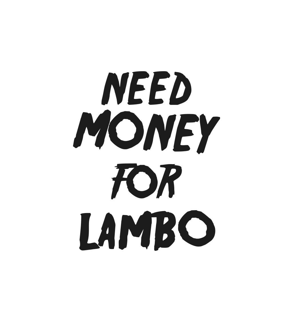 Nažehlovací nápis Need money for lambo