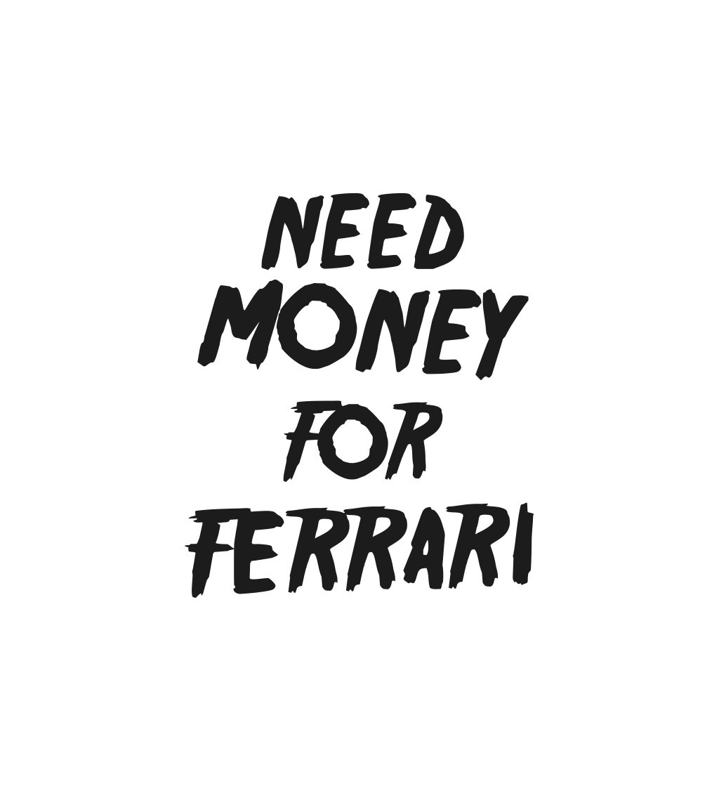 Nažehlovací nápis Need money for Ferrari