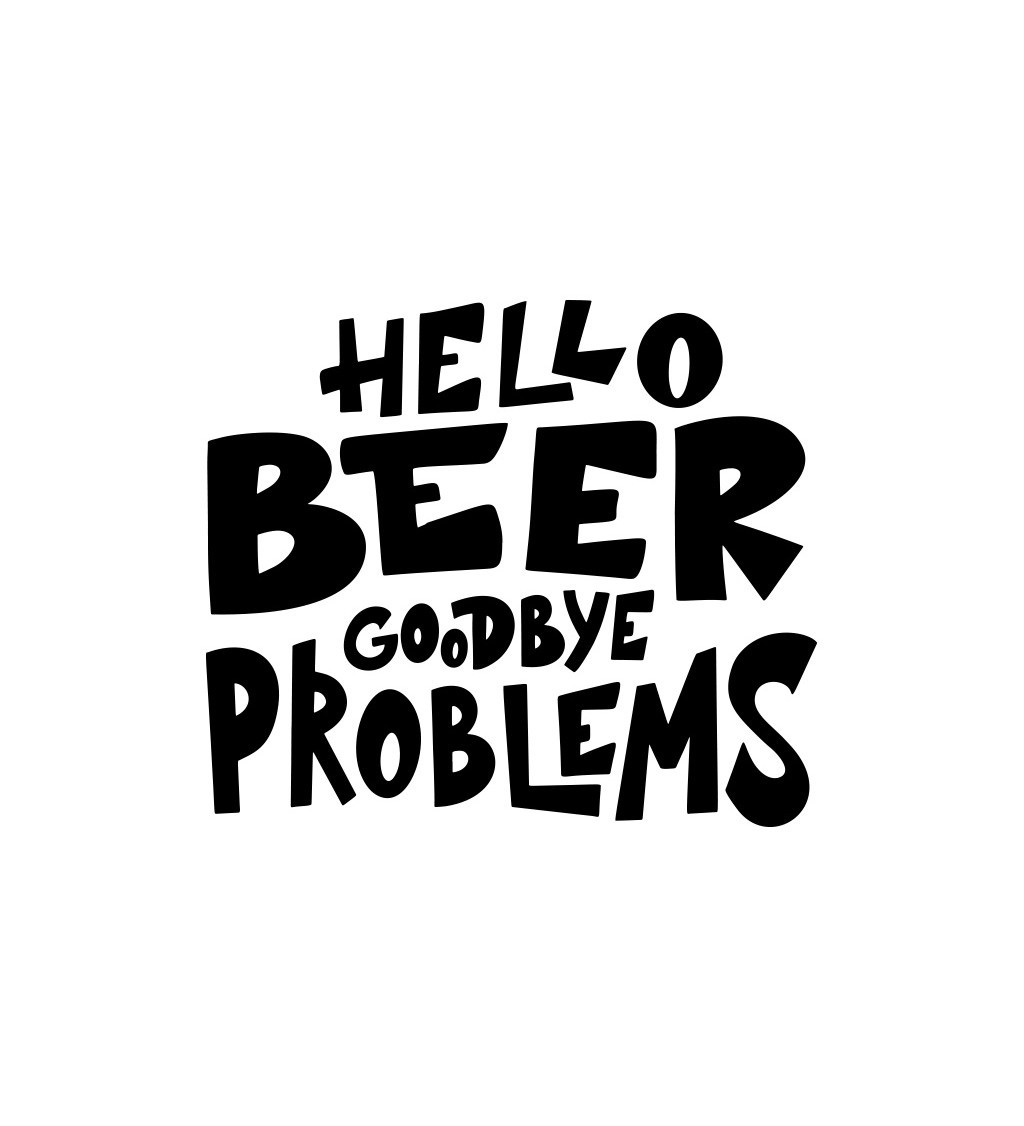 Nažehlovací nápis Hello beer goodbye problems