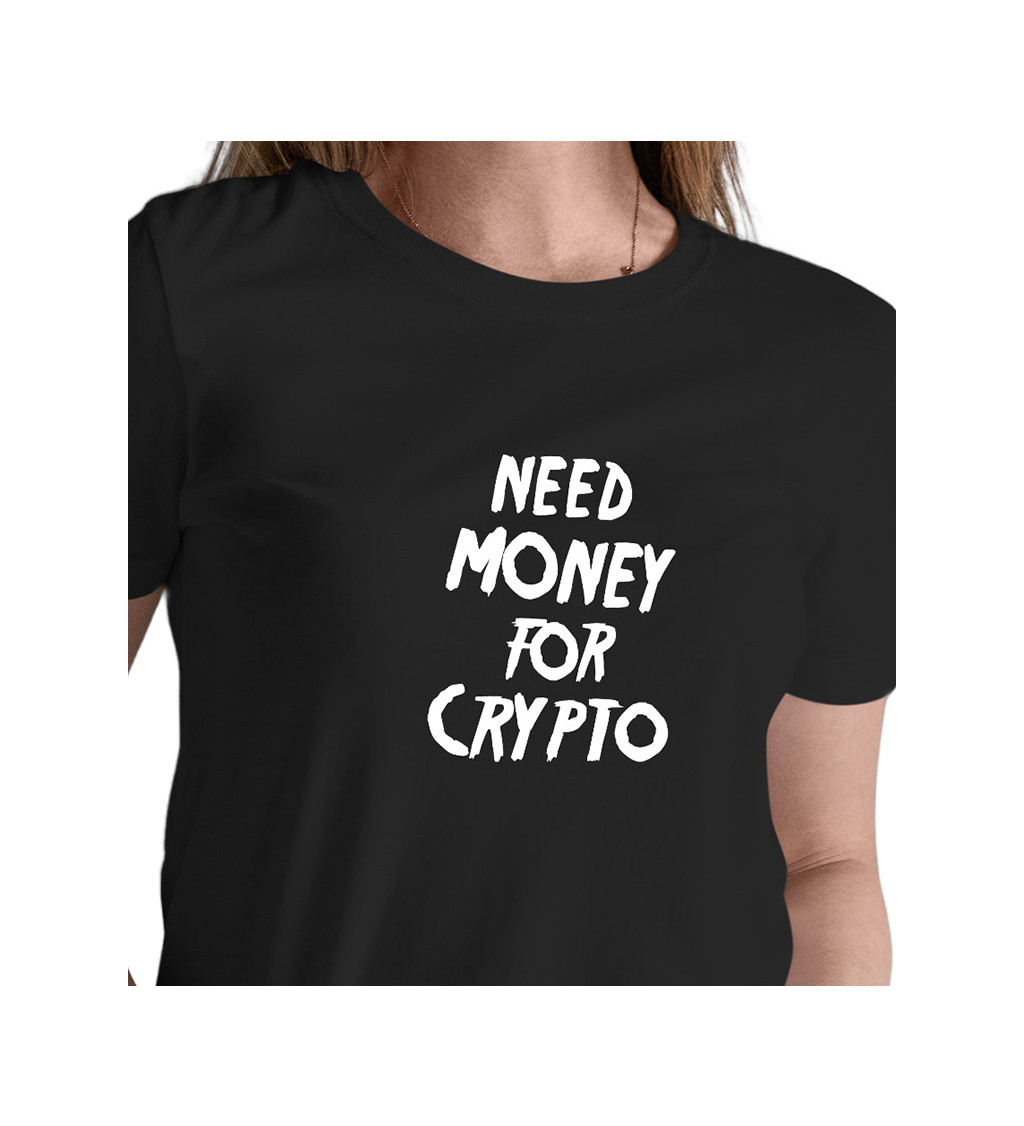 Dámské tričko černé Need money for crypto XS