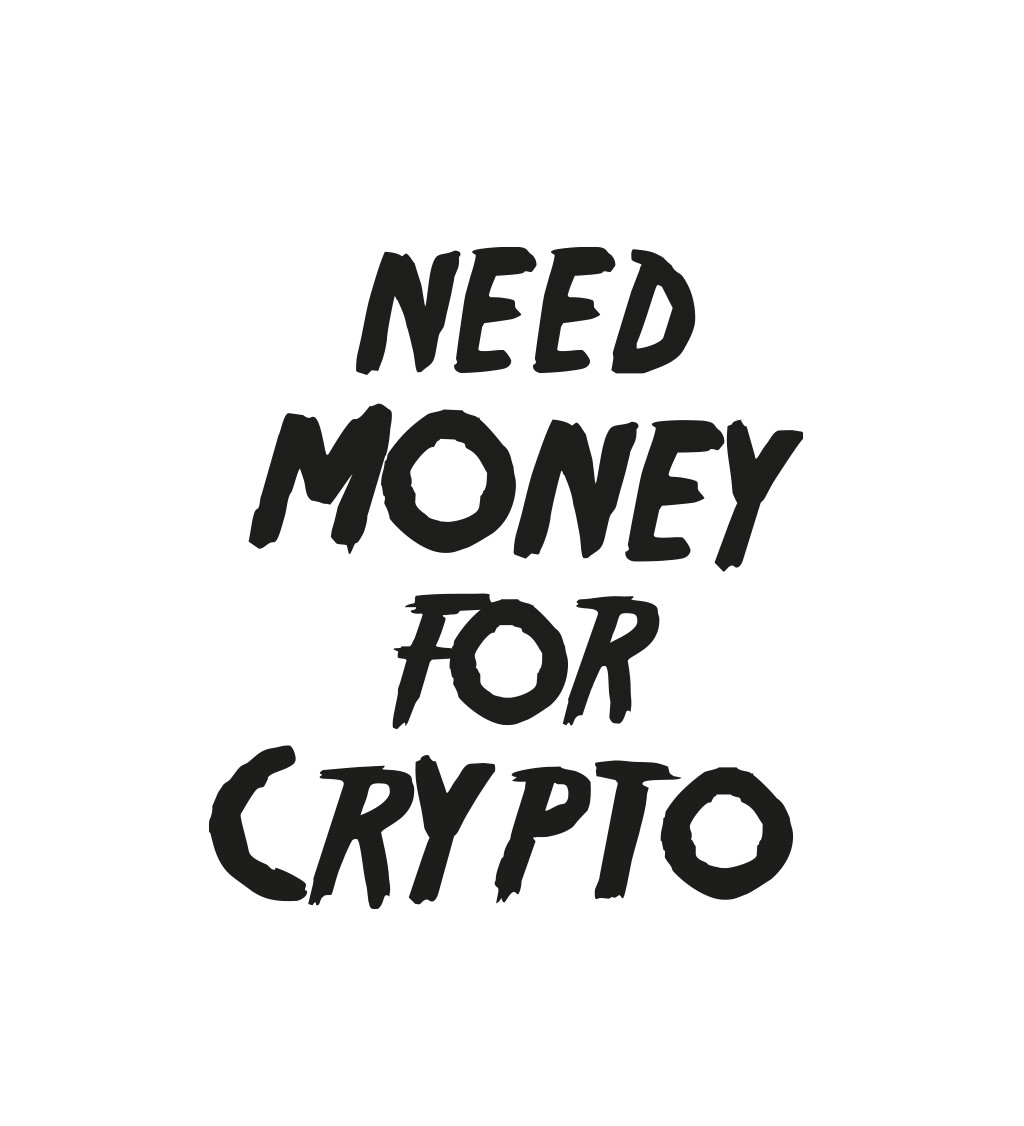 Pánské tričko bílé Need money for crypto S