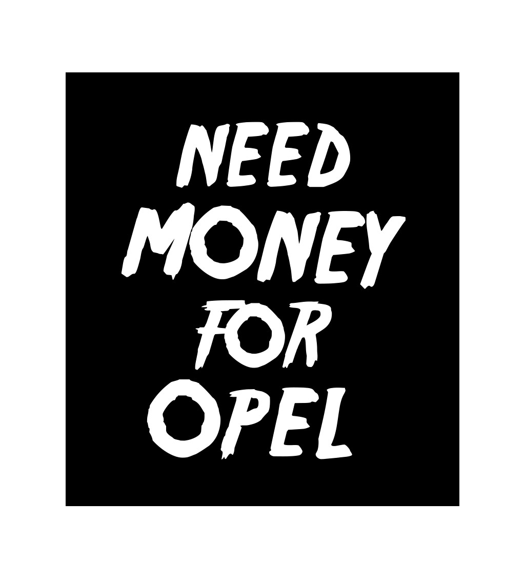 Pánské tričko černé Need money for opel S