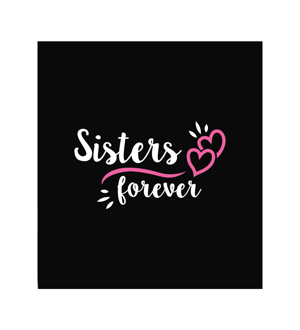 Dámské tričko černé Sisters forever XS