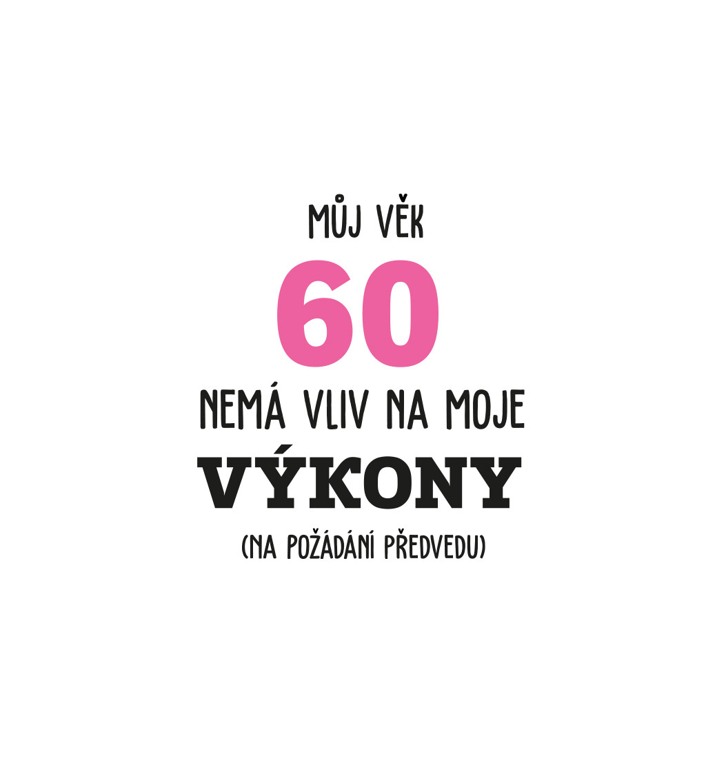 Dámské tričko bílé Můj věk 60 nemá vliv na moje výkony XS