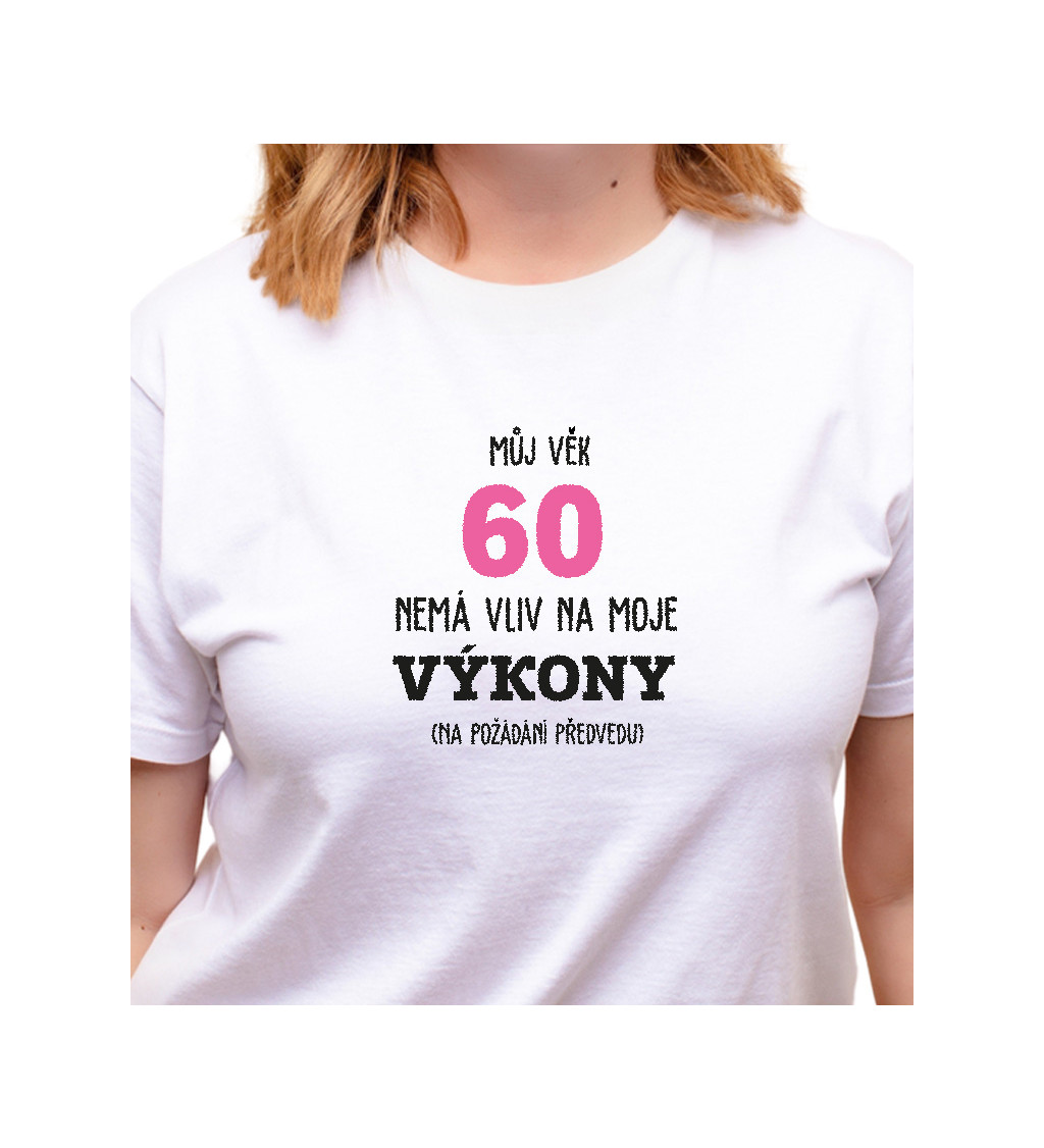 Dámské tričko bílé Můj věk 60 nemá vliv na moje výkony XS