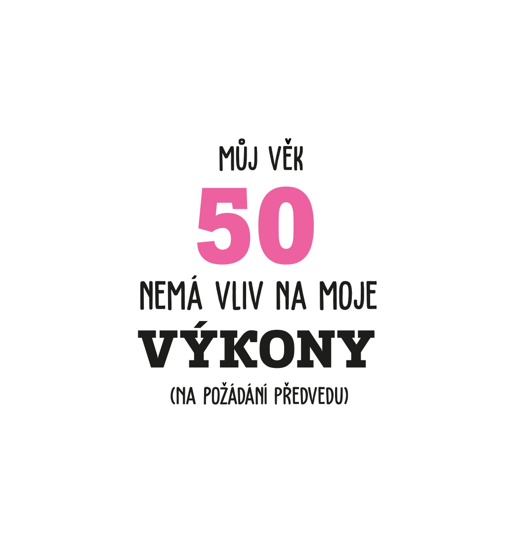 Dámské tričko bílé Můj věk 50 nemá vliv na moje výkony XS