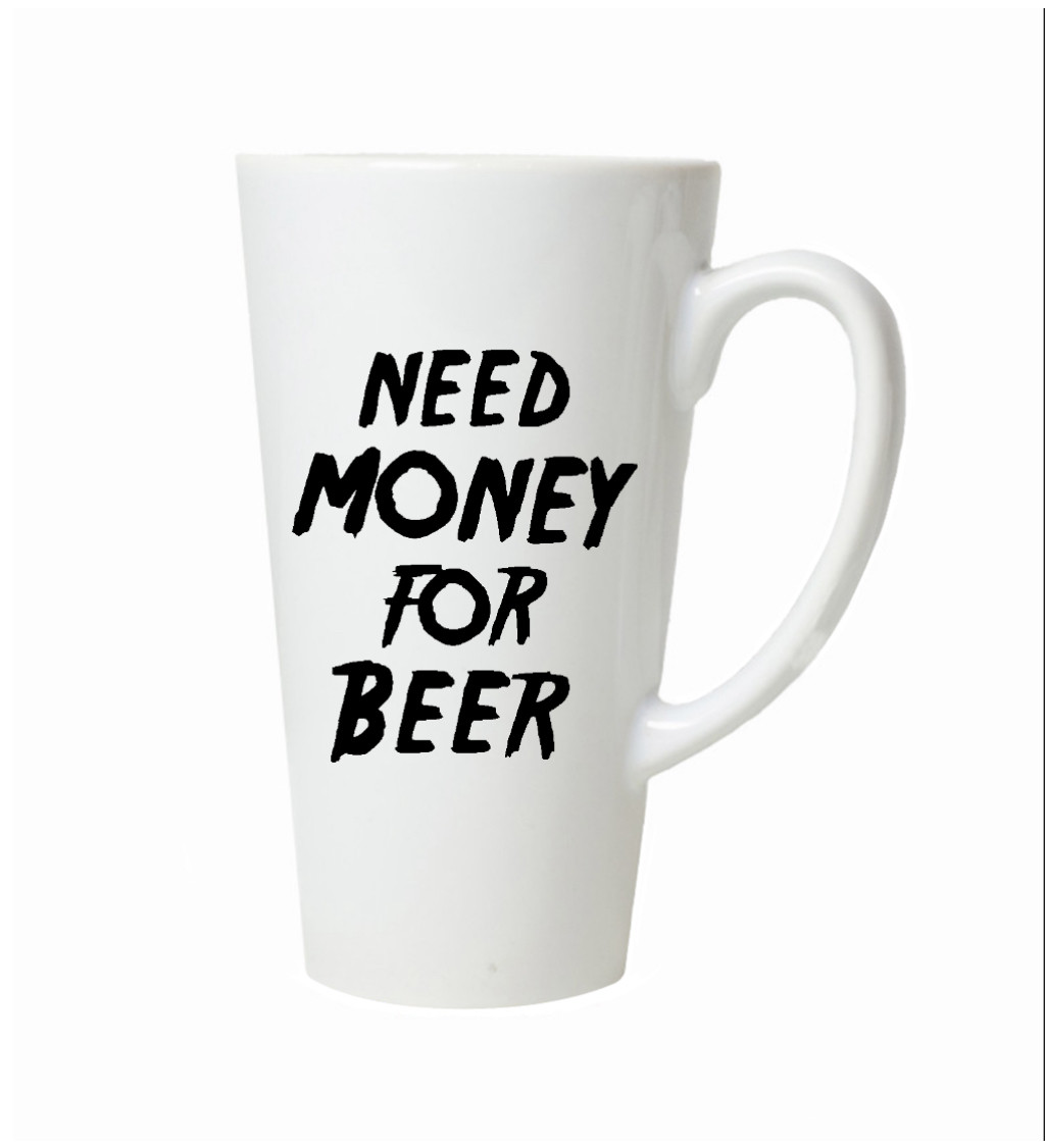 Latte hrnek Need money for beer