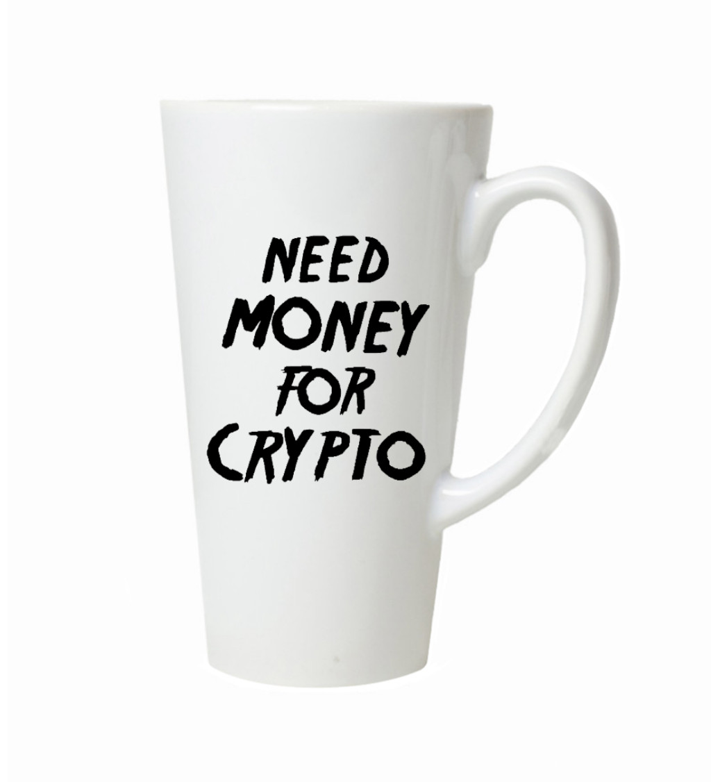 Latte hrnek Need money for crypto