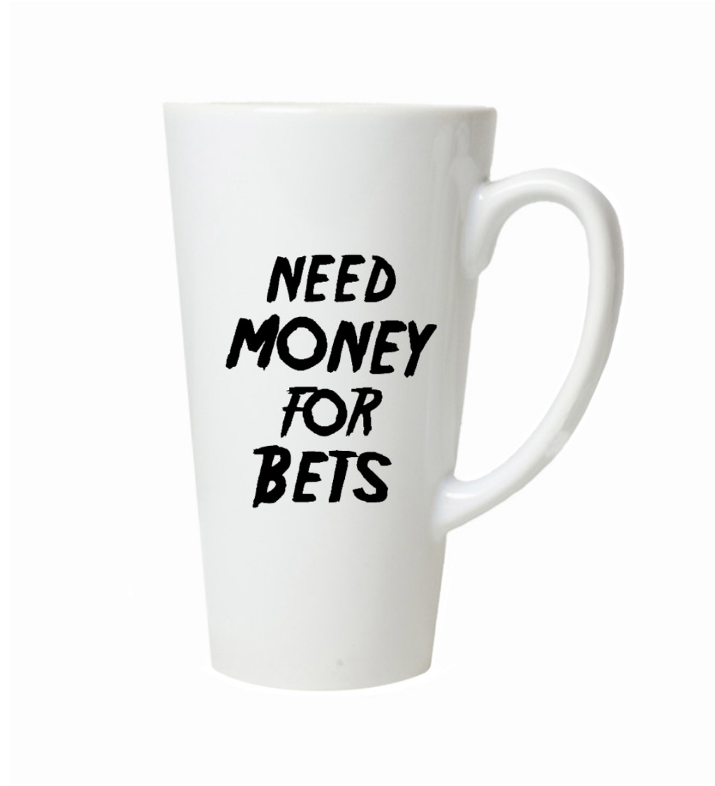 Latte hrnek Need money for bets