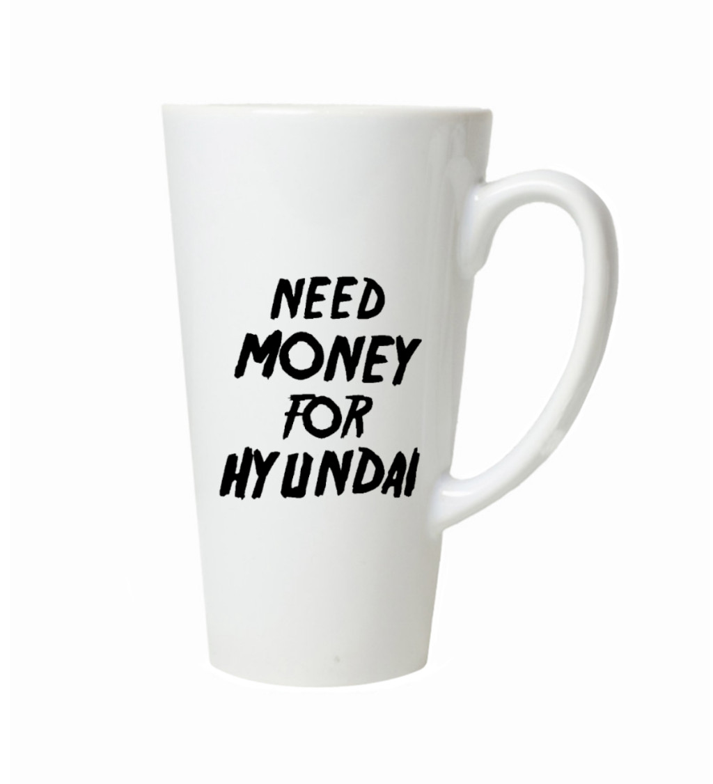 Latte hrnek Need money for hyundai