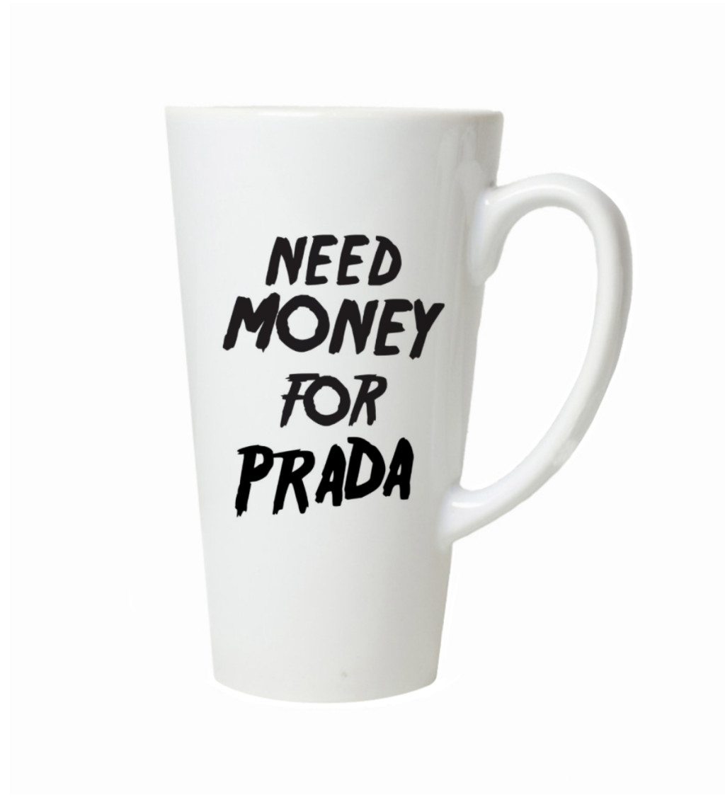 Latte hrnek Need money for Prada