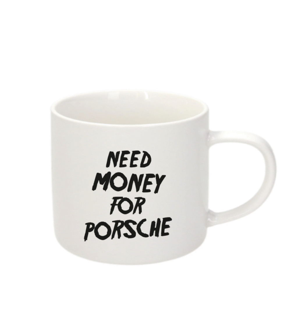 Espresso hrnek Need money for porsche