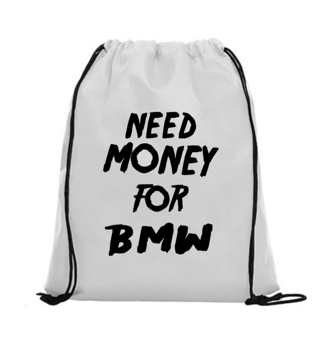 Vak na záda - Need money for BMW, 36x42 cm, bílý