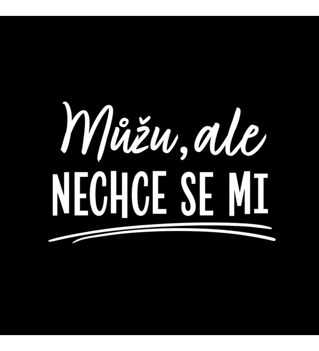 Zástěra černá - Můžu, ale nechce se mi