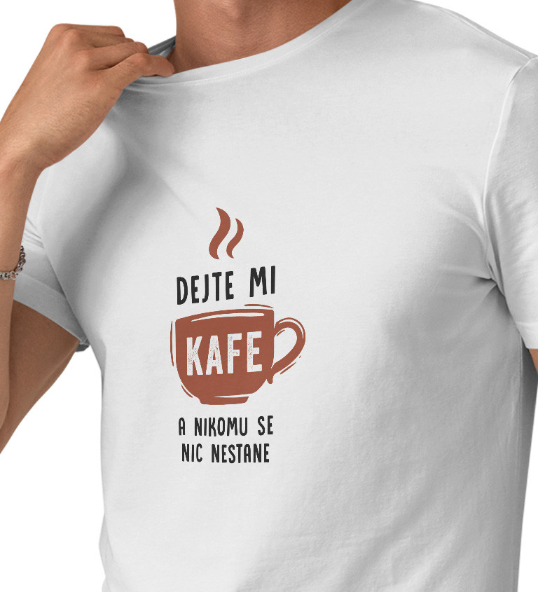 Pánské bílé triko - Dejte mi kafe a nikomu se nic nestane