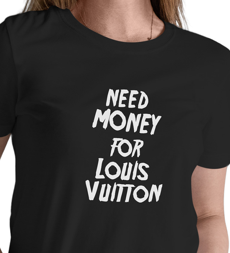 Dámské tričko černé - Need money for Vuitton