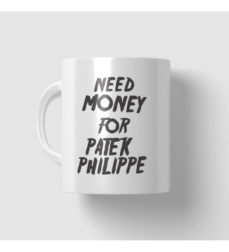 Hrnek s nápisem - Need money for Philippe