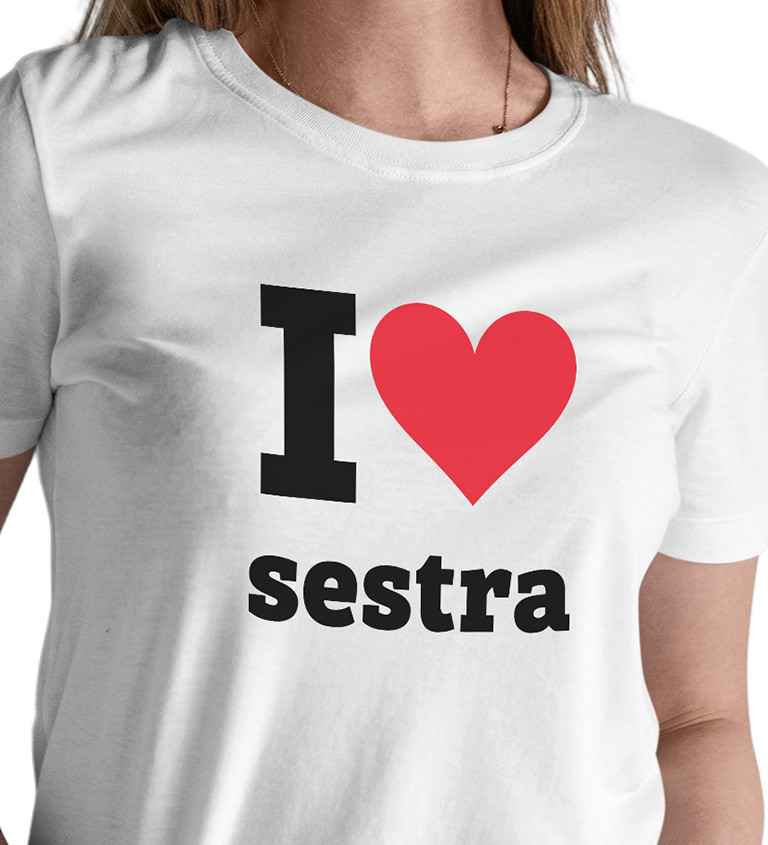 Bílé dámské tričko I love sestra