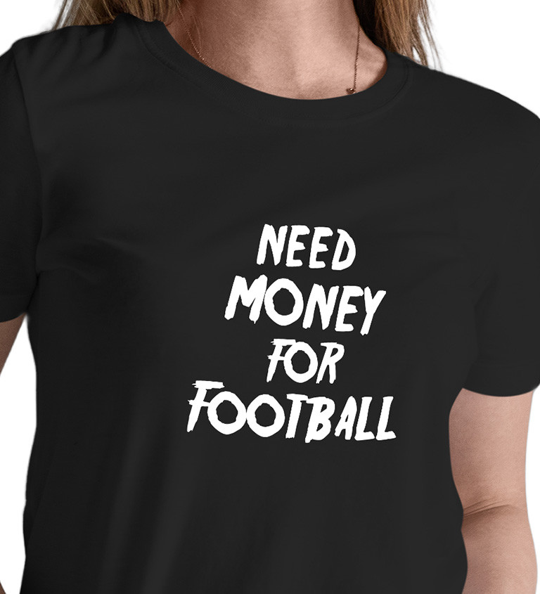 Dámské tričko černé Need money for football XS