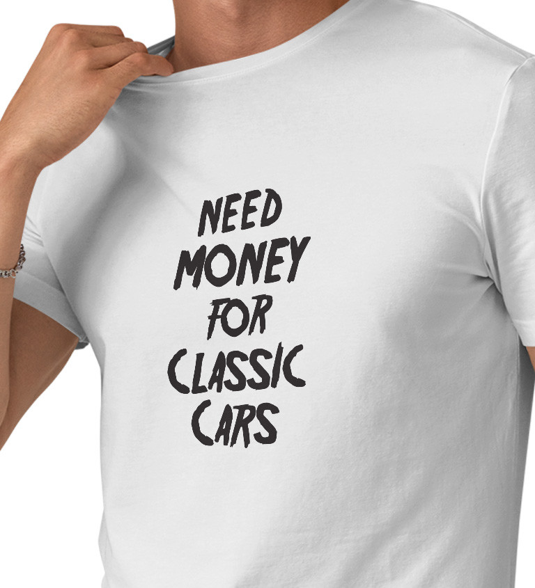 Pánské tričko bílé Need money for classic cars S