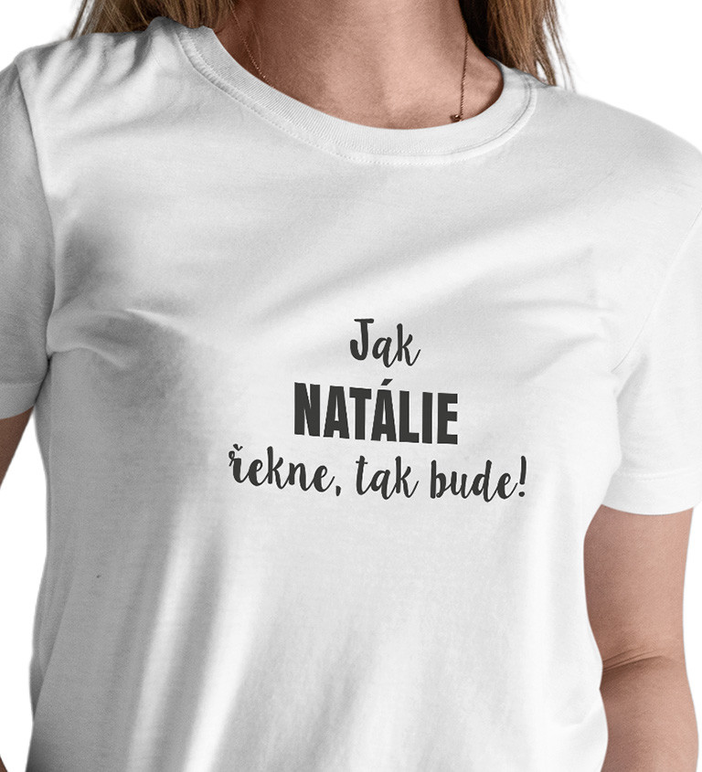 Dámské tričko bílé Jak Natálie řekne,tak bude! XS