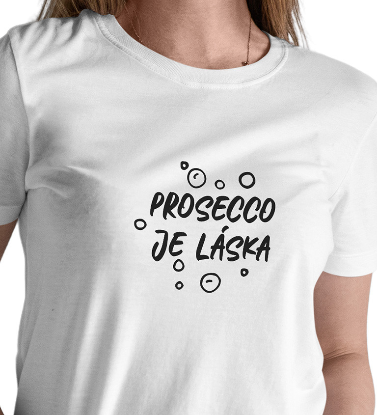 Dámské tričko bílé Prosecco je láska XS