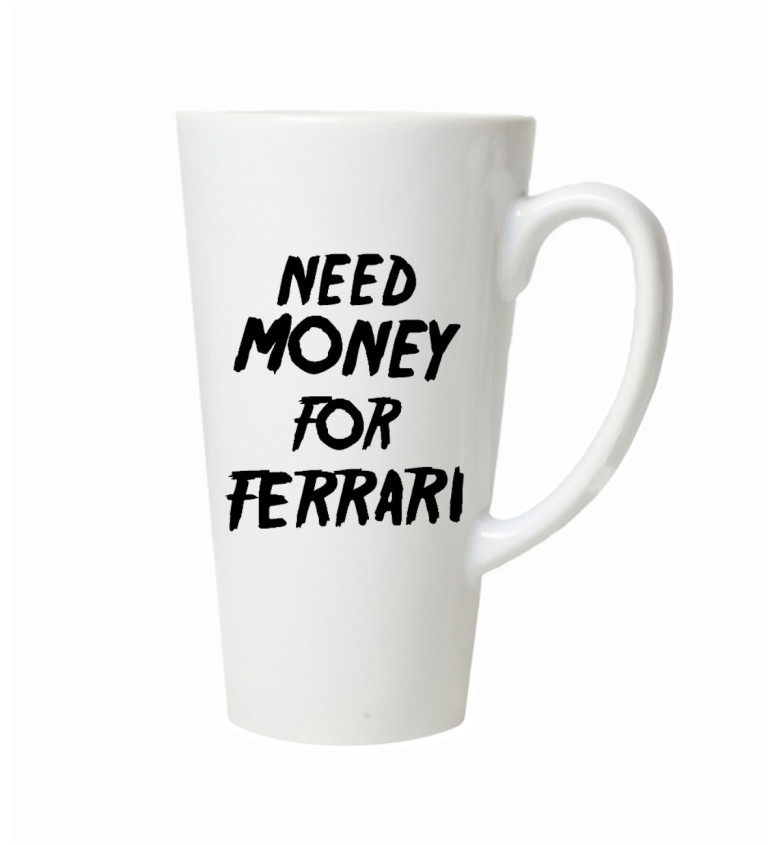 Latte hrnek Need money for Ferrari