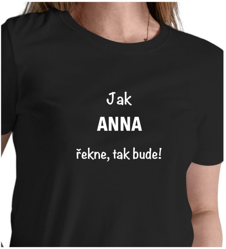 Dámské tričko černé Jak Anna řekne,tak bude! XS